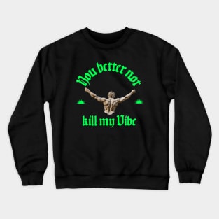 don't kill my vibe Urban wear Crewneck Sweatshirt